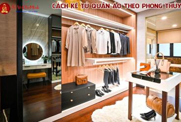 Cách Bố Trí Tủ Quần Áo Hợp Phong Thủy: Nguyên Tắc Thu Hút Vận Khí Tốt